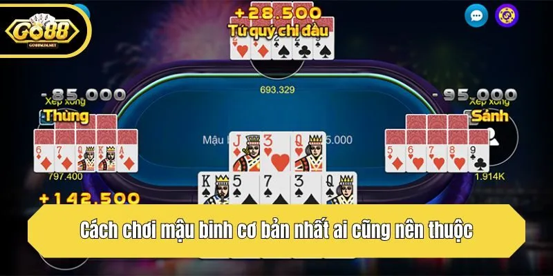 Cách chơi mậu binh cơ bản nhất ai cũng nên thuộc