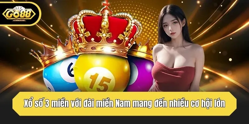 Xổ số 3 miền với đài miền Nam mang đến nhiều cơ hội lớn